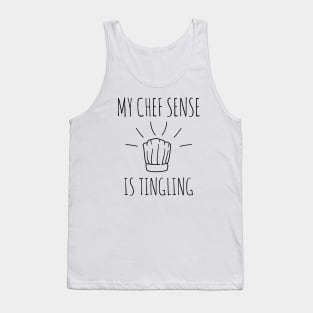 My chef sense is tingling funny chef Tank Top